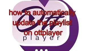 how to automatically update the playlist on ottplayer