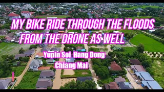 Flooding in Chiang mai , Hang Dong Yupin Soi ... From the drone and from the ground ......