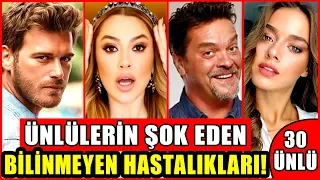 Ünlülerin Şok Eden Bilinmeyen Hastalıkları! Duyunca Çok Şaşıracaksınız...