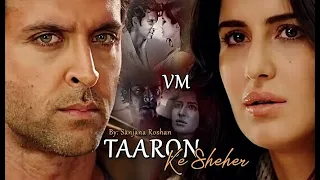 Taaron Ke Sheher - VM | Hrithik Roshan and Katrina Kaif - Mix | Jubin Nautiyal, Neha Kakkar, Jaani