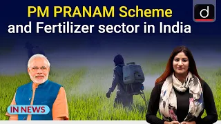 PM PRANAM Scheme and Fertilizer sector in India - IN NEWS | Drishti IAS English