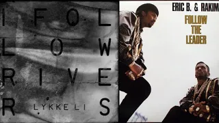 Mashup: Eric B. & Rakim’s “Follow The Leader” vs. Lykke Li’s “I Follow Rivers”