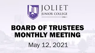 Joliet Junior College Board of Trustees Monthly Meeting - May 12, 2021