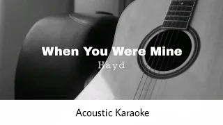 Hayd - When You Were Mine (Acoustic Karaoke)