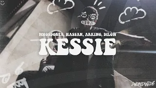 KESSIE - WHOSDORTA x HASSAN x ARKING (prod by.Dilow)