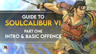 SOULCALIBUR VI GUIDE - Part 1: Intro & Basic Offence  (w/timestamps)