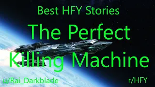 Best HFY Reddit Stories: The Perfect Killing Machine (r/HFY)