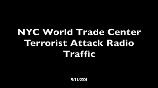 Full Recording Of the NYC 9/11 World Trade Center Attack Radio Traffic 9/11/2001