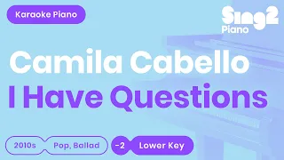 Camila Cabello - I Have Questions (Lower Key) Karaoke Piano