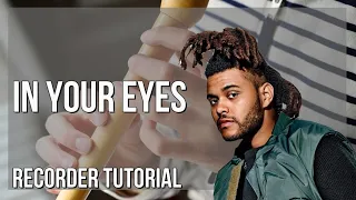 How to play In Your Eyes by The Weeknd on Recorder (Tutorial)