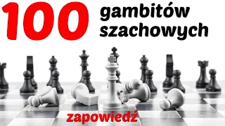 SZACHY 172# 100 gambitów szachowych zapowiedź. Jak rozpoczynać w szachach najlepsze gambity szachowe