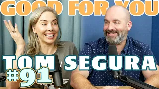 Ep #91: TOM SEGURA | Good For You Podcast with Whitney Cummings
