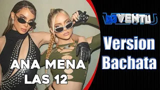 Ana Mena, Belinda - LAS 12 (Version Bachata) DJ VENTU