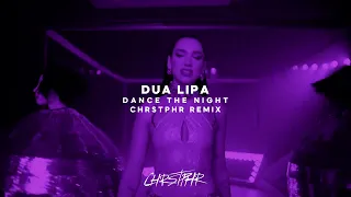 Dua Lipa - Dance The Night (CHRSTPHR Remix)