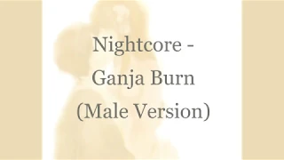 Nightcore - Ganja Burn (Male Version)