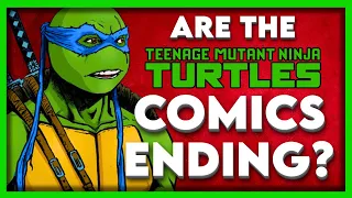 Are The IDW Ninja Turtles Comics ENDING?