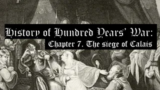 Hundred Years' War: Chapter 7. The siege of Calais (1346 - 1347)