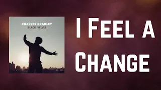 Charles Bradley - I Feel a Change (Lyrics)