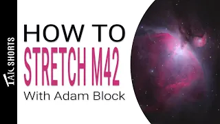 Stretching The Orion Nebula with GHS - Adam Block [TAIC Short]