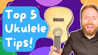 TOP 5 TIPS FOR UKULELE PLAYERS!