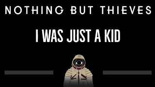 Nothing But Thieves • I Was Just A Kid (CC) 🎤 [Karaoke] [Instrumental Lyrics]