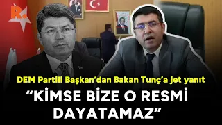 DEM Partili Başkan’dan Bakan Tunç’a jet yanıt: Kimse bize o resmi dayatamaz