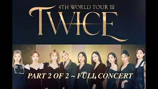 TWICE - 4TH WORLD TOUR III - FULL CONCERT - LA FORUM - PART 2 OF 2