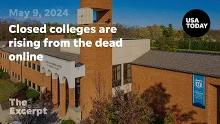 Closed colleges are rising from the dead online | The Excerpt