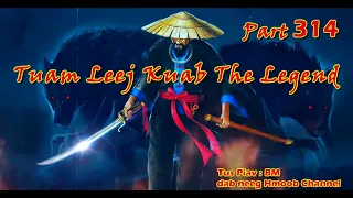 Tuam Leej Kuab The Hmong Shaman Warrior ( Part 314 ) 16/8/2022