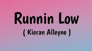 Kieran Alleyne - Runnin Low ( lyrics )