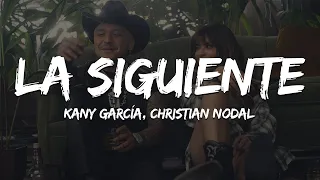 [1 HORA] Kany García, Christian Nodal - La Siguiente (Letra/Lyrics)