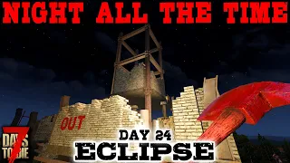 CRUCIBLE? OR NO CRUCIBLE? - Day 24 | 7 Days to Die: Eclipse (Night All The Time) [Alpha 19 2020]