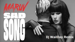 Maruv   Sad Song Dj WailDay Remix