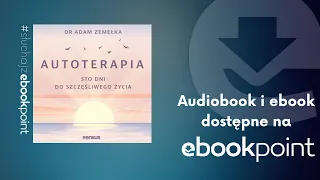 Poznaj techniki AUTOTERAPII psychologicznej i miej szczęśliwe życie | Adam Zemełka | AUDIOBOOK PL