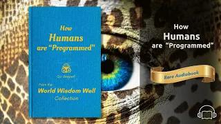 WWW Rare Audiobook No. 14  How Humans Are "Programmed"