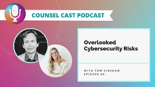 Overlooked cybersecurity risks with Tom Kirkham