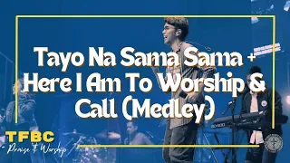 Tayo Na Sama Sama + Here I Am To Worship & Call (Medley) | TFBC Praise & Worship | June 11, 2023