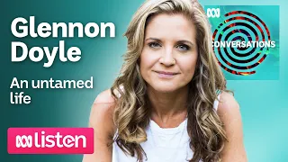 Glennon Doyle: An untamed life | ABC Conversations Podcast