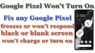 How To Fix any Google Pixel won't Turn On,won't respond,black or blank screen