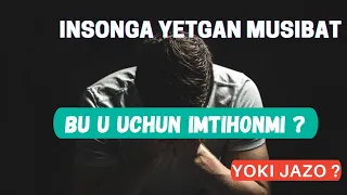 Insonga yetgan musibat, balo yoki imtihon ekanligini qayerdan bilamiz ?