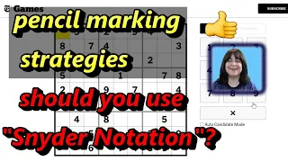 Pencil Marking candidates and using “Snyder” notation in Sudoku: Complete Example