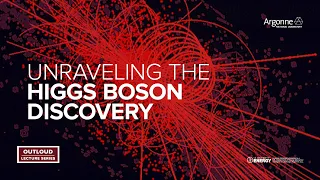 Argonne Outloud: Unraveling the Higgs Boson Discovery