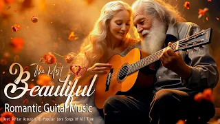 The Best Collection of Romantic Guitar Music of All Time ❤ Romantic Guitar Music to Melt Your Heart