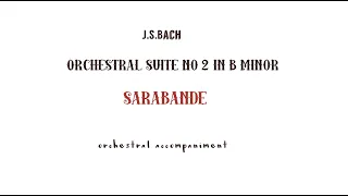 J.S.Bach  SARABANDE /orchestral accompaniment from Suite No 2 in B minor,BWV 1067