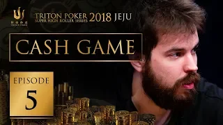 Triton Poker Super High Roller Jeju 2018 Cash Game - Episode 5