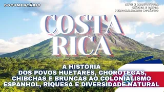 #49 🇨🇷 🌏 COSTA RICA - Indígenas Originários, Colônia Espanhola e Diversidade Natural - Documentário