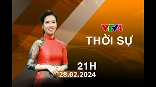 Bản tin thời sự tiếng Việt 21h - 28/02/2024| VTV4