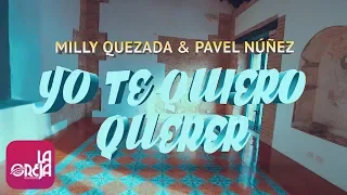 Milly Quezada, Pavel Nuñez - Yo Te Quiero Querer (Video Oficial)