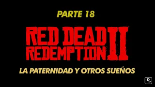 GAMEPLAY RED DEAD REDEMPTION II - PARTE 18 LA PATERNIDAD Y OTROS SUEÑOS