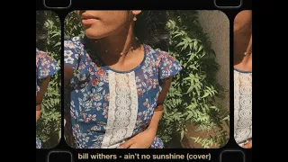 Bill Withers ~ Ain't No Sunshine (Cover)